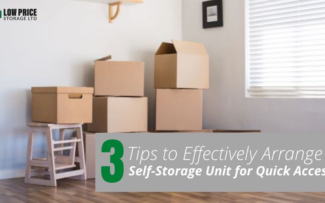3 Tips to Effectively Arrange Self-Storage Unit for Quick Access