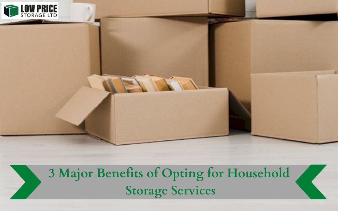 3 Major Benefits of Opting for Household Storage Services