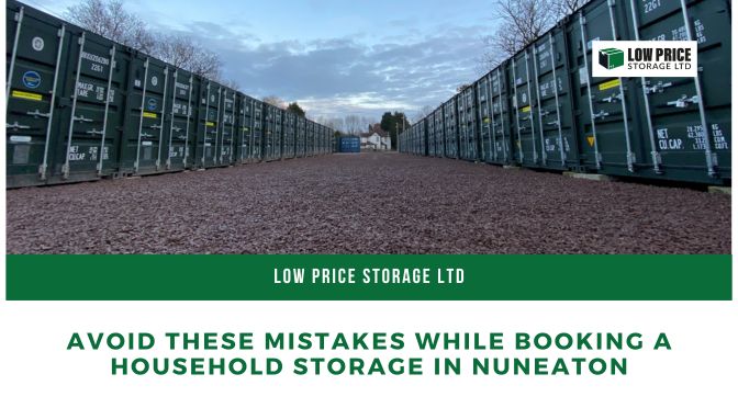 Avoid these Mistakes While Booking a Household Storage in Nuneaton